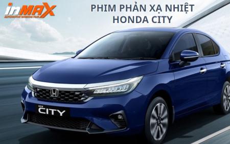 Lựa chọn phim phản xạ nhiệt cho xe Honda City tốt nhất