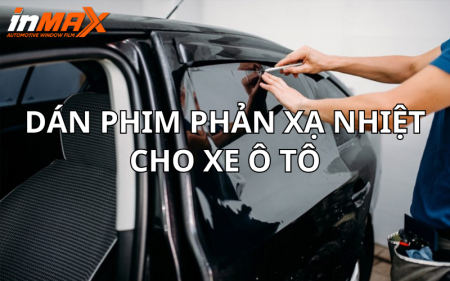 Dán phim phản xạ nhiệt cho xe ô tô là việc rất quan trọng