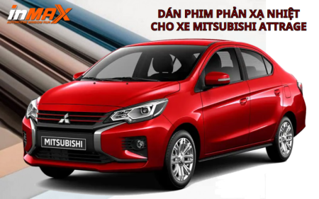 Bảo vệ xe với phim phản xạ nhiệt cho xe Mitsubishi Attrage