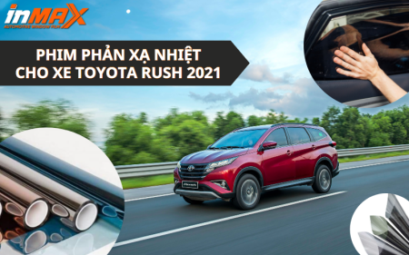 Những lưu ý khi chọn phim phản xạ nhiệt cho xe Toyota Rush 2021