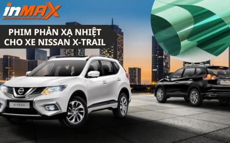 Dán phim phản xạ nhiệt cho xe Nissan X-Trail