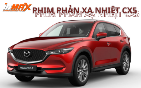 Phim phản xạ nhiệt cho xe Mazda Cx5 số 1 Việt Nam