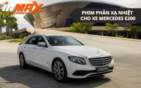 Lợi ích khi dán phim phản xạ nhiệt xe Mercedes E200 chính hãng