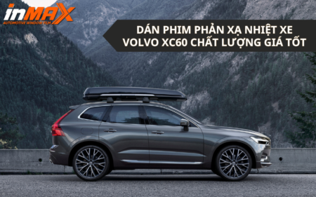 Dán phim phản xạ nhiệt xe Volvo XC60 chính hãng giá tốt