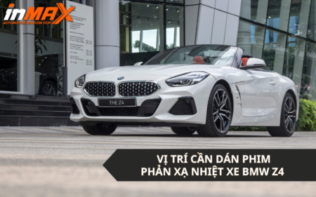 Nên dán phim phản xạ nhiệt xe BMW Z4 ở những vị trí nào?