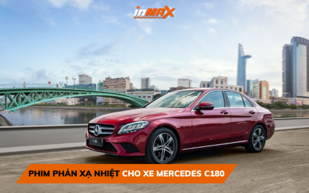 Thương hiệu dán phim phản xạ nhiệt cho xe Mercedes C180 tốt nhất