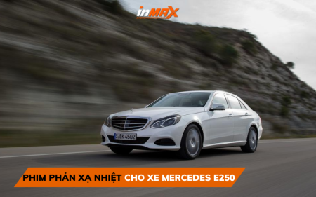 Địa chỉ dán phim phản xạ nhiệt xe Mercedes E250 uy tín