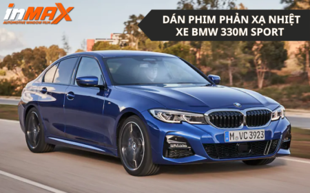 Dán phim phản xạ nhiệt xe BMW 330M Sport có tác dụng gì?