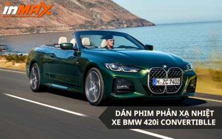 Dán phim phản xạ nhiệt xe BMW 420i Convertible tốt ở đâu?