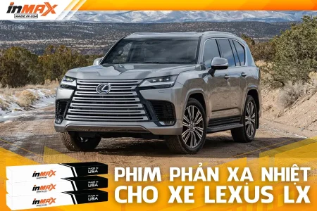 INMAX – Thương hiệu hàng đầu dán phim phản xạ nhiệt xe Lexus LX