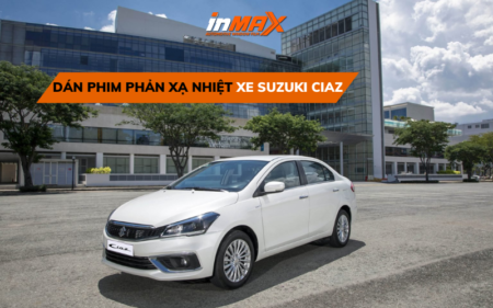 Dán phim phản xạ nhiệt xe Suzuki Ciaz tốt nhất thị trường 2023