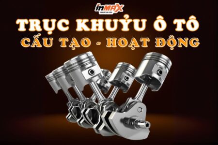 Trục khuỷu ô tô có cấu tạo và cách hoạt động như nào?