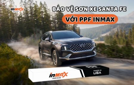 Bảo vệ sơn xe Santafe với phim PPF Inmax – Made in USA