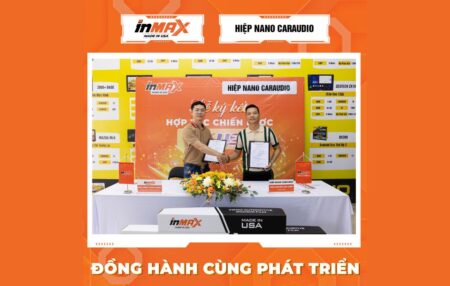 INMAX Việt Nam & Hiệp Nano CarAudio ký kết hợp tác chiến lược toàn diện