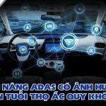 Tính năng ADAS có ảnh hưởng đến tuổi thọ ắc quy không?