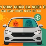 Dán phim phản xạ nhiệt ô tô: Giải pháp chống nắng nóng tốt