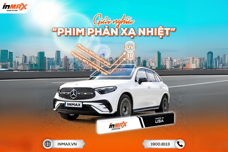 Phim phản xạ nhiệt là gì và ưu điểm vượt trội của hãng film INMAX đến từ USA