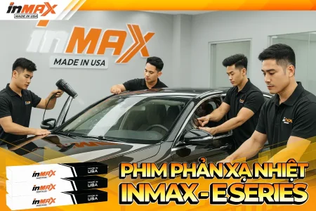 Phim phản xạ nhiệt Inmax E Series – Phim đa lớp chống nóng hiệu quả cho ô tô