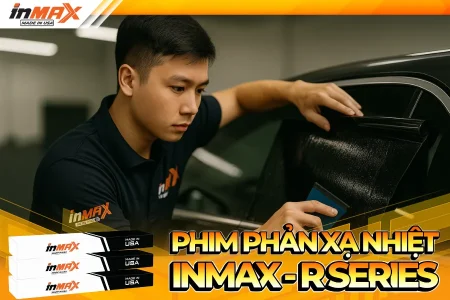 Phim phản xạ nhiệt Inmax R Series – Giá tốt, chống nóng vượt trội
