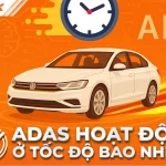 ADAS hoạt động ở tốc độ bao nhiêu?
