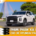 Dán phim phản xạ nhiệt cho xe Hyundai Palisade