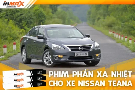 Dán phim phản xạ nhiệt cho xe Nissan Teana