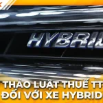 Thuế tiêu thụ đặc biệt xe hybrid: Chính sách mới thúc đẩy xu hướng xe xanh tại Việt Nam