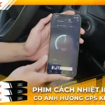 Dán phim Inmax có ảnh hưởng GPS không?