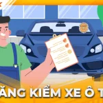 Đăng kiểm xe ô tô – Hướng dẫn quy trình & chu kỳ mới từ 01/01/2025