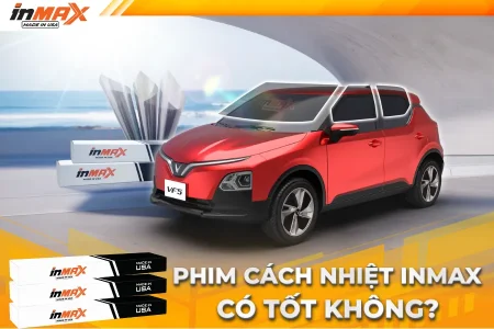 Phim cách nhiệt Inmax có tốt không? Có nên dán phim Inmax?