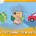 Hướng dẫn thủ tục sang tên xe ô tô 2025: Hồ sơ, chi phí, quy trình mới nhất