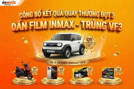 Công bố kết quả quay thưởng Đợt 3 chương trình “DÁN FILM INMAX – TRÚNG VF3”