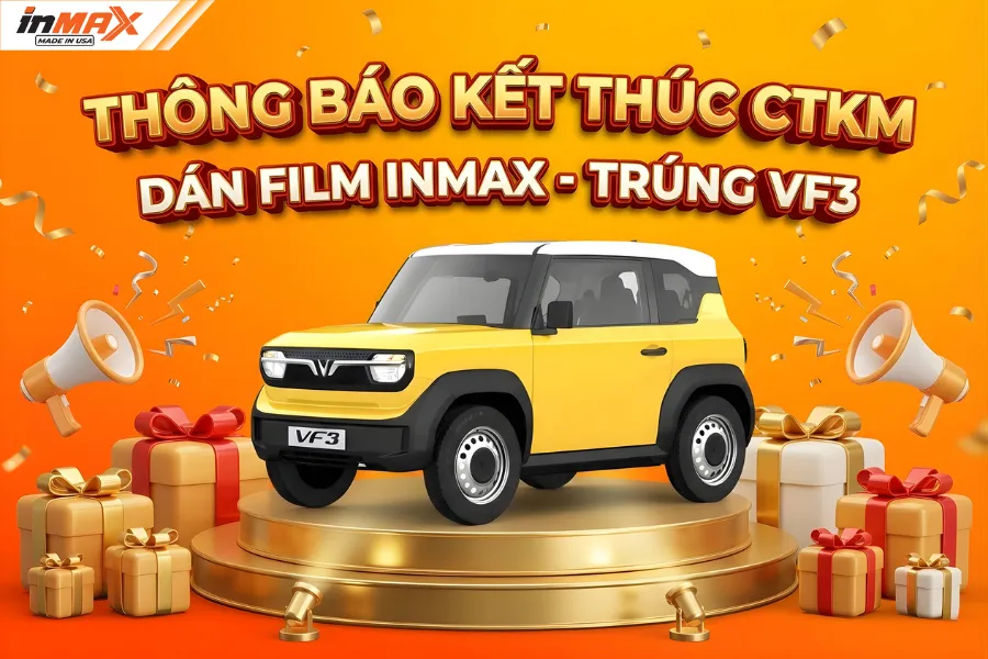 Thông báo kết thúc CTKM: DÁN FILM INMAX - TRÚNG VF3