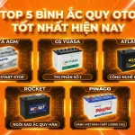Bình ắc quy oto loại nào tốt? Bảng giá, kinh nghiệm chọn mua