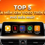 Top 5 phần mềm xem video trên ô tô phổ biến nhất