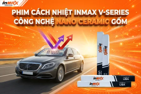 Phim Inmax mã V (V-Series): Công nghệ phim gốm cách nhiệt