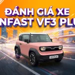 Đánh giá VinFast VF3 Plus: Giá lăn bánh, thông số và ưu điểm