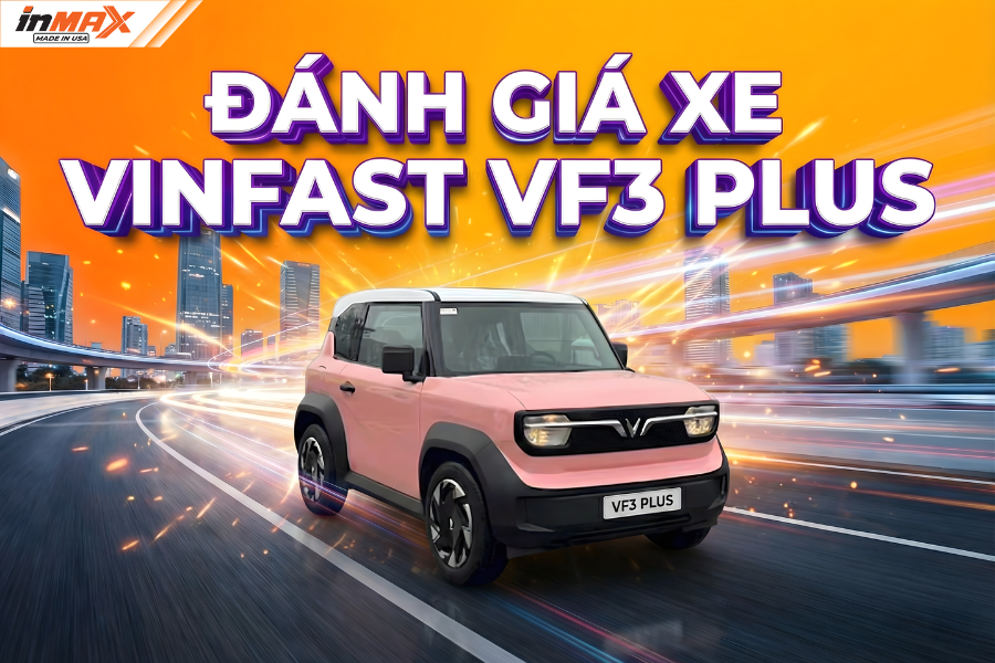 Đánh giá VinFast VF3 Plus: Giá lăn bánh, thông số và ưu điểm