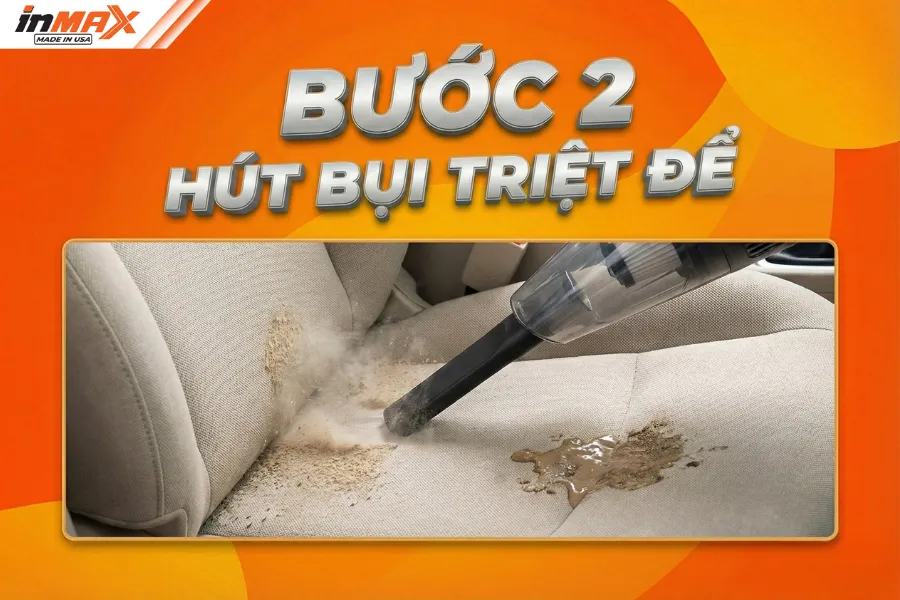 Bước 2 - Hút bụi triệt để