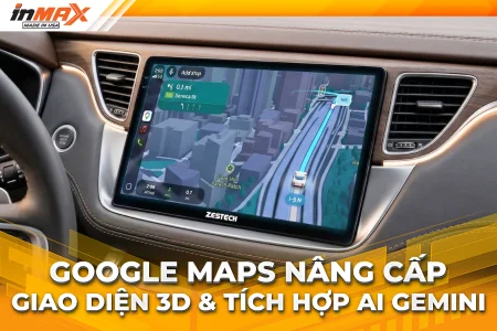 Bản đồ 3D mới của Google Maps: Nâng cấp lớn nhất sau 10 năm
