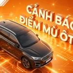 Hệ thống cảnh báo điểm mù ô tô an toàn nhất hiện nay