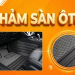 Thảm sàn oto: Kinh nghiệm chọn mua & top loại tốt nhất 2026
