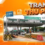 Trạm thu phí: Danh sách, mức phí, hướng dẫn thanh toán