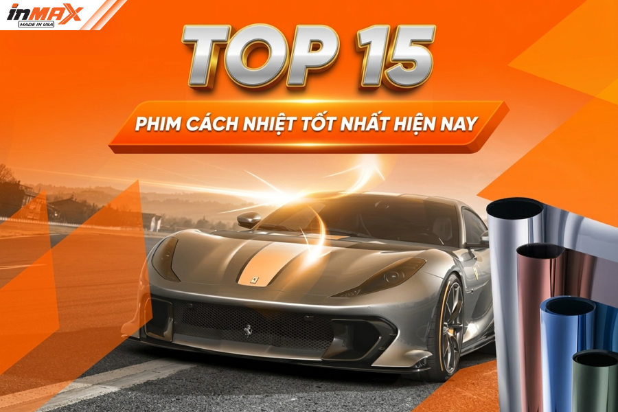 Top 15 dòng phim cách nhiệt ô tô tốt nhất Việt Nam 2026