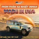 Phim cách nhiệt Inmax của nước nào và 3 điều cần biết