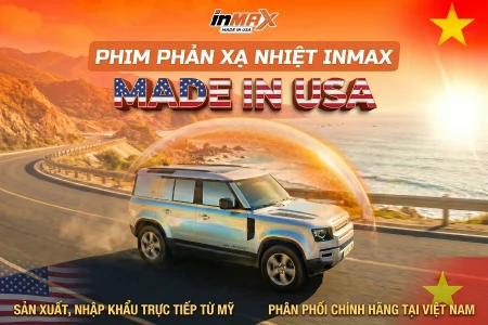 Phim cách nhiệt Inmax của nước nào và 3 điều cần biết