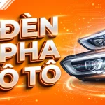 Đèn pha ô tô: Phân loại, cấu tạo & bảng giá mới nhất 2026