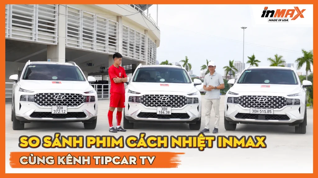 So sánh phim cách nhiệt ô tô Inmax cùng Tipcar TV