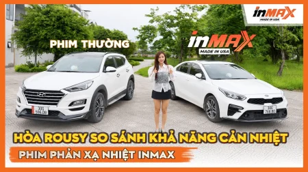 Cùng Hòa Rousy so sánh khả năng cản nhiệt của phim phản xạ nhiệt INMAX